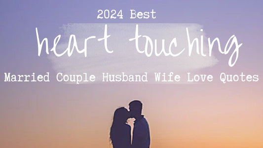 2024 Heart Touching Married Couple Husband Wife Love Quotes