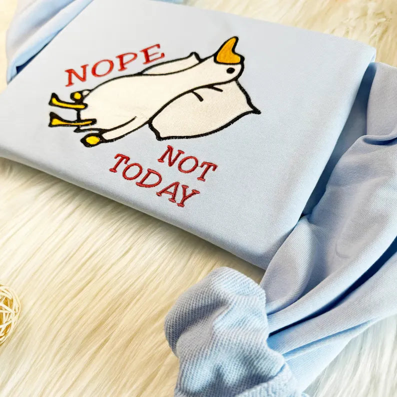 Embroidered Funny Not Today Silly Goose Sweatshirt