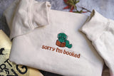 Sorry I'm booked Embroidered Bookworm Sweatshirt